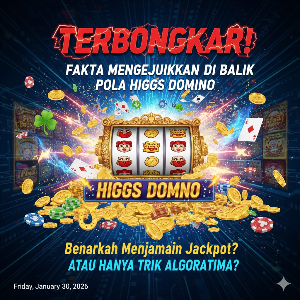 Terbongkar! Fakta Mengejutkan di Balik Pola Higgs Domino Benarkah Menjamin Jackpot atau Hanya Trik Algoritma?